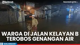 Banjir Rob Kembali Melanda Banjarmasin, Warga di Jalan Kelayan B Terobos Genangan Air