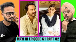 Mayi Ri Episode 61 Reaction | Part 02 | This Episode Was Emotionally Heavy 💔 | Hunny Bhatia Reaction