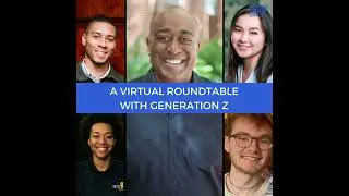 Gen Z Roundtable: What are the Leaders of Tomorrow Looking For?