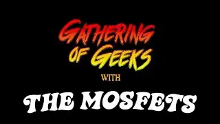 Bear Wiseman's Gathering of Geeks ft. The Mosfets (S01E08)