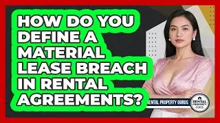 How Do You Define A Material Lease Breach In Rental Agreements? - Rental Property Gurus