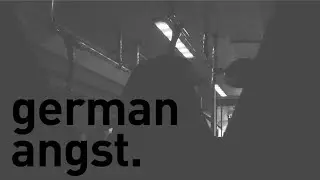 german angst. (interlude)