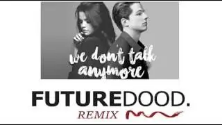 Charlie Puth - We Don't Talk Anymore ft. Selena Gomez (Futuredood Remix / Marshmello)