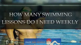 How Many Swimming Lessons Do I Need Every Week