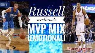 *RUSSELL WESTBROOK MVP MIX (EMOTIONAL)*