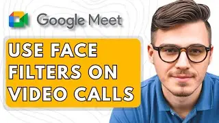 How To Use Face Filters on Google Meet Video Calls [2025 Guide]