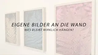 Eigene Bilder an die Wand bringen. [Fotografie]