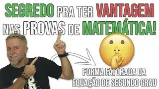 Segredinho pras provas de matemática  -  forma fatorada da equação do segundo grau - Prof.Heraldo
