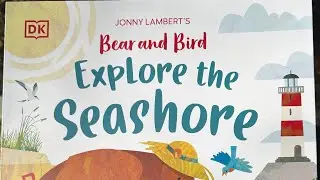 Bear and Bird Explore the Seashore by Jonny Lambert