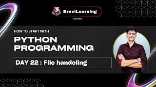 Day 22: File Handling in python || How to start with python playlist || @brevilearning
