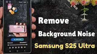 How to Remove Background Noise from Video in Samsung S25 Ultra | Delete Unwanted Noise from Video