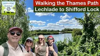 Whats The Thames Path Like ?- From Lechlade to Shifford Lock