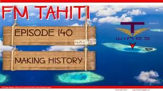 FM19 - FM Tahiti - Episode 140: Making History