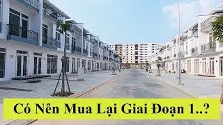 Ph&uacute;c An City - N&ecirc;n Mua Lại Nh&agrave; Giai Đoạn 1 hay Mua Giai Đoạn 2 Từ Chủ Đầu Tư... ?