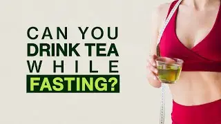Which Teas Won&rsquo;t Break a Fast?