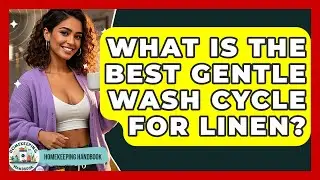 What Is The Best Gentle Wash Cycle For Linen? - Homekeeping Handbook