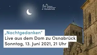 Nachtgedanken aus dem Osnabr&uuml;cker Dom | 13. Juni 2021 | 21:00 Uhr