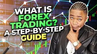 WHAT IS FOREX TRADING? A Step-By-Step Guide | Forex Free Course FX101