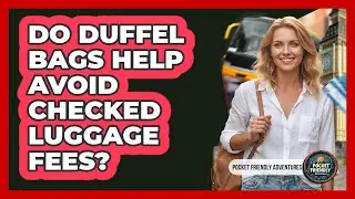 Do Duffel Bags Help Avoid Checked Luggage Fees?