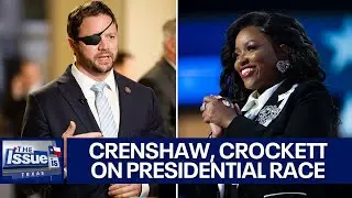 Jasmine Crockett, Dan Crenshaw on the issues that matter in the presidential race