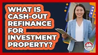 What Is Cash-Out Refinance For Investment Property?