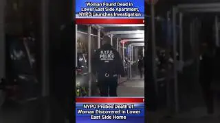 NYPD Probes Death of Woman Discovered in Lower East Side Home