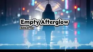 Empty Afterglow - SaiLerna | English Broken Heart Song