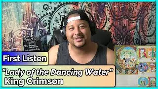 King Crimson- Lady of the Dancing Water (REACTION//DISCUSSION)