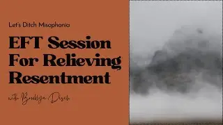 EFT Tapping Session For Resentment (Again)