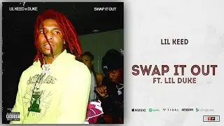 Lil Keed - Swap It Out Ft. Lil Duke