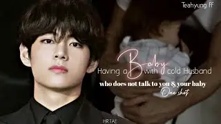 [One shot] Taehyungff Having a baby with cold husband Who don't talk to you and part -1