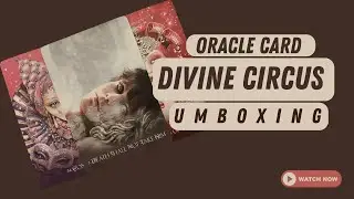 Unboxing the  Divine Circus Oracle Cards Revealed (Full Flip Through)