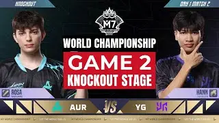 🔴 AUR vs YG Game 2 | Aurora Gaming vs Yangon Galacticos | Knockout Stage | M7 World Championship