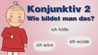 Konjunktiv 2: Wie bildet man das? | Deutsch lernen | Niveau B1 - B2 | HD