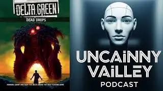 Delta Green: Dead Drops | UNCAiNNY VAiLLEY PODCAST