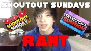 Shoutout Sunday [RANT]