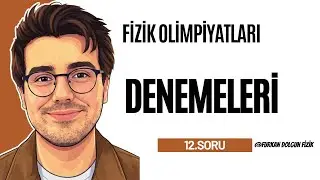 Fizik Olimpiyatları Deneme Soruları #12