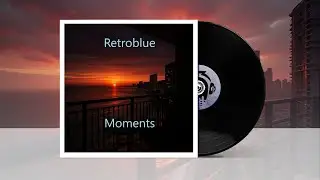 RetroBlue - Moments ★ EDM | Electronic Music