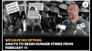 From protest to hunger strike: ANATG&rsquo;s long fight with the government