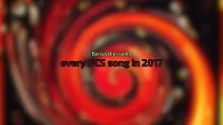 Barzeyther ranks every NCS song in 2017