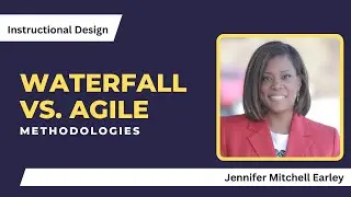 The best instructional design method for training: Waterfall vs. Agile