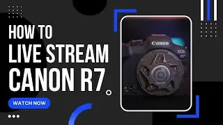 Как вести прямую трансляцию с помощью Canon EOS R7 (и других беззеркальных камер RF R5 R6 R5c C70...