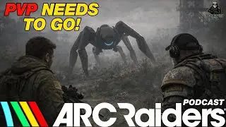 Is PVP Hurting the Game? | Arc Raiders Nation Podcast