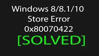How To Fix Error Code 0x80070422 Windows Store [Solved] || [Windows 10,8.1 And 8 All]