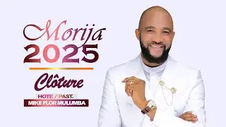 DIRECT / CL&Ocirc;TURE DE MORIJA 2025 AVEC PASTEUR MIKE FLOR MULUMBA / DIM. 26 OCT. 2025