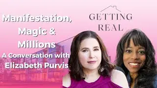 Manifestation, Magic & Millions: A Conversation with Elizabeth Purvis