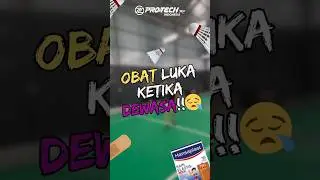 OBAT LUKA PAS DEWASA !! 🏸😍✨#protechindonesia #funcontent #badminton