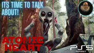 Its Time To Talk About: Atomic Heart