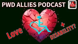 Love and Disability ❣️ | PWD Allies podcast