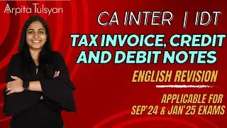 Super Quick Revision CA Inter-Tax Invoices, Debit & Credit Notes by CA Arpita Tulsyan|Sept'24|Jan'25